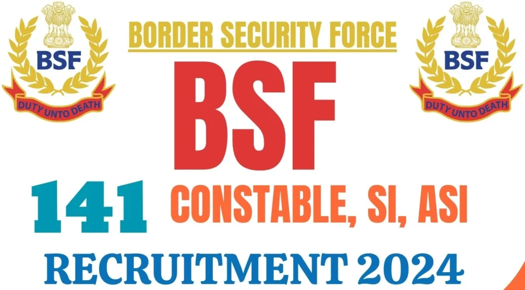 BSF Recruitment 2024 For 141 Vacancies